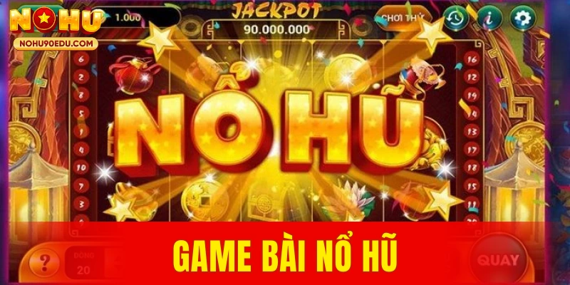 Game bài nổ hũ